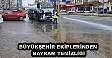 BÜYÜKŞEHİR EKİPLERİNDEN BAYRAM TEMİZLİĞİ