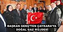 BAŞKAN GENÇ’TEN ÇAYKARA’YA DOĞAL GAZ MÜJDESİ