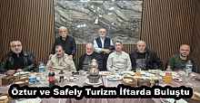 Öztur ve Safely Turizm İftarda Buluştu