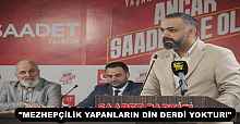 "MEZHEPÇİLİK YAPANLARIN DİN DERDİ YOKTUR!"