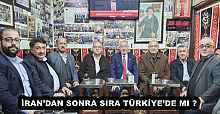 İRAN’DAN SONRA SIRA TÜRKİYE’DE MI ?