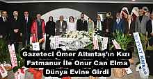 Gazeteci Ömer Altıntaş’ın Kızı Fatmanur İle Onur Can Elma Dünya Evine Girdi