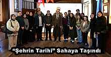 “Şehrin Tarihi” Sahaya Taşındı