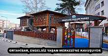 ORTAHİSAR, ENGELSİZ YAŞAM MERKEZİ’NE KAVUŞUYOR