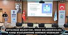 ORTAHİSAR BELEDİYESİ, SİBER DOLANDIRICILIĞA KARŞI BİLGİLENDİRME SEMİNERİ DÜZENLEDİ