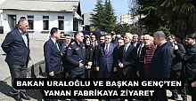 BAKAN URALOĞLU VE BAŞKAN GENÇ’TEN YANAN FABRİKAYA ZİYARET