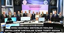 UYDU DESTEKLİ SİSTEMLER TEHLİKE SİNYALLERİNİ DAKİKALAR İÇİNDE TESPİT EDİYOR