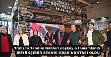 Trabzon Tanıtım Günleri coşkuyla tamamlandı  BÜYÜKŞEHİR STANDI ODAK NOKTASI OLDU