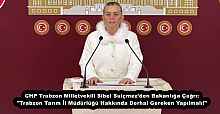 CHP Trabzon Milletvekili Sibel Suiçmez’den Bakanlığa Çağrı: "Trabzon Tarım İl Müdürlüğü Hakkında Derhal Gereken Yapılmalı!"
