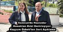 Samsun’da Haznedar Konakları Krizi Derinleşiyor: Kayyum Özbek’ten Sert Açıklama