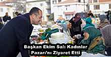 Başkan Ekim Salı Kadınlar Pazarı’nı Ziyaret Etti