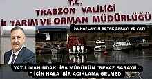 YAT LİMANINDAKİ İSA MÜDÜRÜN "BEYAZ SARAYI!..." İÇİN HALA  BİR AÇIKLAMA GELMEDİ 