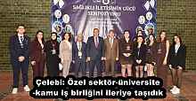 Çelebi: Özel sektör-üniversite-kamu iş birliğini ileriye taşıdık