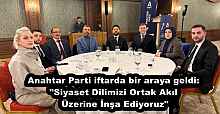 Anahtar Parti iftarda bir araya geldi: "Siyaset Dilimizi Ortak Akıl Üzerine İnşa Ediyoruz"