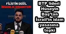 BTP lideri Hüseyin Baş’tan İsrail’in idam yasasına tepki