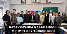 KAZAKİSTANDA KARAMANOĞLU MEHMET BEY TÜRKÇE SINIFI