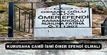 KURUSAHA CAMİİ İSMİ ÖMER EFENDİ OLMALI
