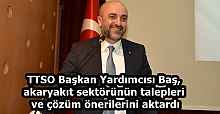 TTSO Başkan Yardımcısı Baş, akaryakıt sektörünün talepleri ve çözüm önerilerini aktardı