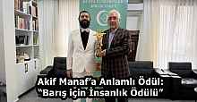 Akif Manaf’a Anlamlı Ödül: “Barış için İnsanlık Ödülü”
