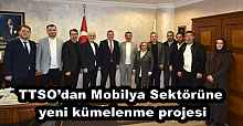 TTSO’dan Mobilya Sektörüne yeni kümelenme projesi