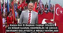 Kamu-Sen İl Başkanı Coşkun DİLBER  23 NİSAN ULUSAL EGEMENLİK VE ÇOCUK BAYRAMI DOLAYISIYLA MESAJ YAYIMLADI