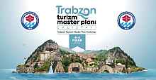 TRABZON TURİZMİ MASAYA YATIRILACAK