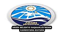 ARSİN BELEDİYE BAŞKANLIĞI’NDAN KAMUOYUNA DUYURU