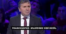 TRABZONSPOR  BİLDİĞİNİZ GİBİ DEĞİL
