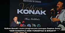 Volkan Konak’ı anma programında konuşan Başkan Genç: “HEM SANATIYLA HEM YÜREĞİYLE İZ BIRAKTI”