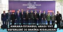 ANKARA-İSTANBUL ARASI YHT SEFERLERİ 30 DAKİKA KISALACAK 