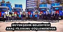 BÜYÜKŞEHİR BELEDİYESİ ARAÇ FİLOSUNU GÜÇLENDİRİYOR