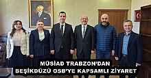 MÜSİAD TRABZON’DAN BEŞİKDÜZÜ OSB’YE KAPSAMLI ZİYARET