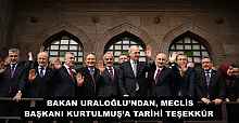 BAKAN URALOĞLU’NDAN, MECLİS BAŞKANI KURTULMUŞ’A TARİHİ TEŞEKKÜR 