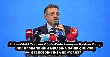 Ankara’daki Trabzon Günleri’nde konuşan Başkan Genç: “BU KADİM ŞEHRİN MİRASINA SAHİP ÇIKIYOR, GELECEĞİNİ İNŞA EDİYORUZ”
