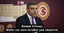 Öztürk Yılmaz:Metin var ama taraflar yok eleştirisi