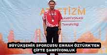 BÜYÜKŞEHİR SPORCUSU EMRAH ÖZTÜRK’TEN ÇİFTE ŞAMPİYONLUK