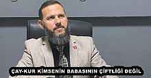 ÇAY-KUR KİMSENİN BABASININ ÇİFTLİĞİ DEĞİL