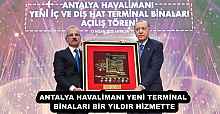 ANTALYA HAVALİMANI YENİ TERMİNAL BİNALARI BİR YILDIR HİZMETTE