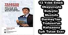 13 Yıllık Emek Okuyucuyla Buluştu: Mustafa Durmuş’tan Trabzon’un Hafızasına Işık Tutan Eser