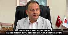 TRABZON HALKINA HESAP VERİN: BU DEĞİRMENİN SUYU NEREDEN GELİYOR, NEREYE AKIYOR?