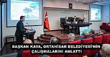 BAŞKAN KAYA, ORTAHİSAR BELEDİYESİ’NİN ÇALIŞMALARINI ANLATTI