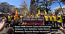 “ Başta MEB Olmak Üzere Sorumluluğu Bulunan Tüm Yetkililer İstifa Etmeli, Kamuoyu Önünde Hesap Vermelidir”
