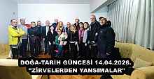 DOĞA-TARİH GÜNCESİ 14.04.2026. "ZİRVELERDEN YANSIMALAR"