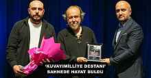 ‘KUVAYIMİLLİYE DESTANI’ SAHNEDE HAYAT BULDU 