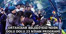 ORTAHİSAR BELEDİYESİ’NDEN DOLU DOLU 23 NİSAN PROGRAMI