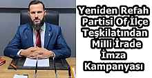 Yeniden Refah Partisi Of İlçe Teşkilatından  Milli İrade İmza Kampanyası