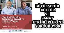 BÜYÜKŞEHİR KÜLTÜR VE SANAT ETKİNLİKLERİNİ SÜRDÜRÜYOR