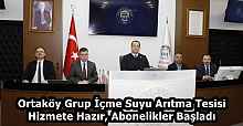 Ortaköy Grup İçme Suyu Arıtma Tesisi Hizmete Hazır, Abonelikler Başladı