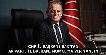 CHP İL BAŞKANI BAK'TAN AK PARTİ İL BAŞKANI MUMCU'YA VER YANSIN