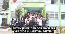 BÜYÜKŞEHİR’DEN ÖĞRENCİLERE YERİNDE SU ARITMA EĞİTİMİ